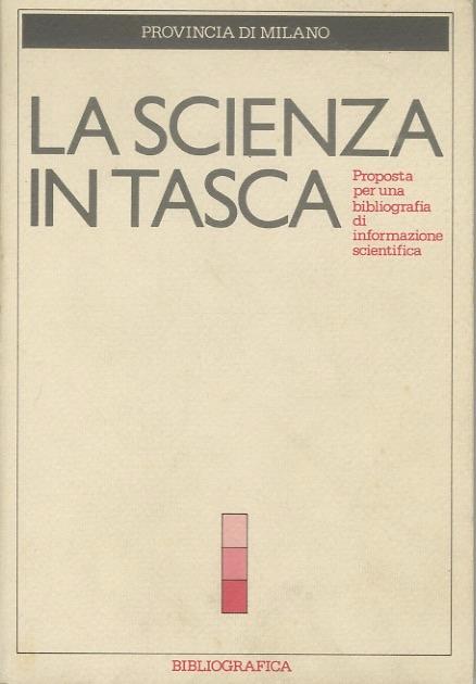 La scienza in tasca: proposta per una bibliografia di informazione scientifica. Provincia di Milano, Assessorato alla cultura - copertina