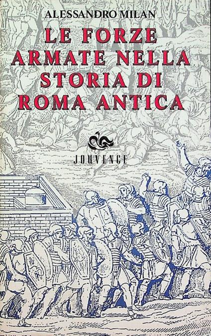 Le forze armate nella storia di Roma antica. Guide allo studio della civiltà romana 9/2 - Alessandro Milan - copertina