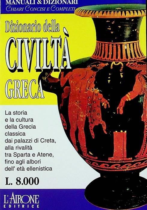 Dizionario della civiltà greca. Manuali & dizionari 3 - copertina