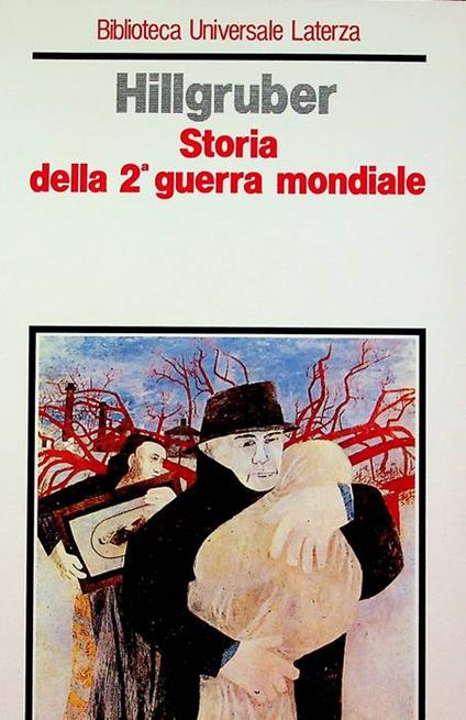 Storia della seconda guerra mondiale: obiettivi di guerra e strategia delle grandi potenze. 2. ed. Biblioteca universale Laterza 280 - Andreas Hillgruber - copertina