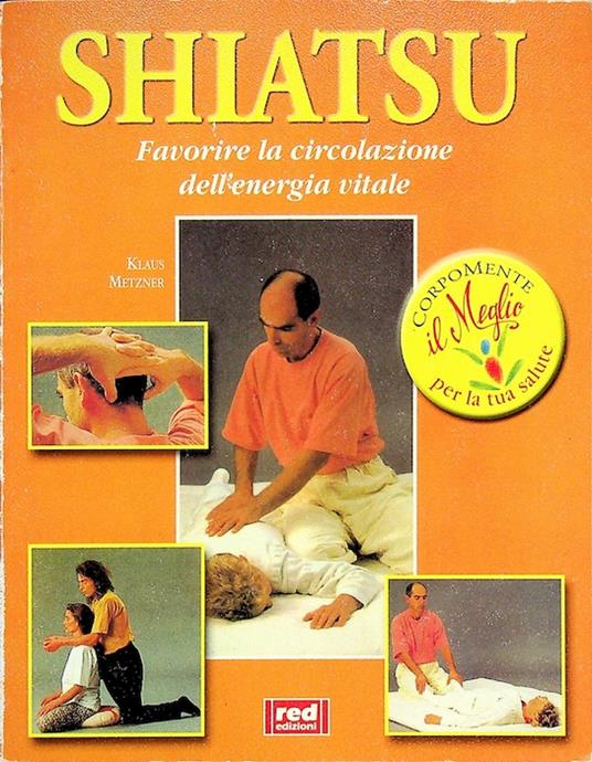 Shiatsu. Trad. di Gloria Corsi. Corpomente 6 - Klaus Metzner - copertina