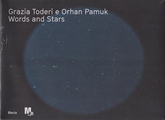 Grazia Toderi e Orhan Pamuk: words and stars. Mostra tenuta a Rovereto dal 2 aprile al 2 luglio 2017.<br> - copertina