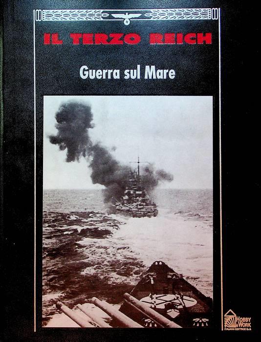 Guerra sul mare: il fronte oceanico del secondo conflitto mondiale. Il Terzo Reich - copertina
