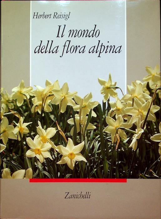 Il mondo della flora alpina. Trad. di Renato Gerdol - Herbert Reisigl - copertina