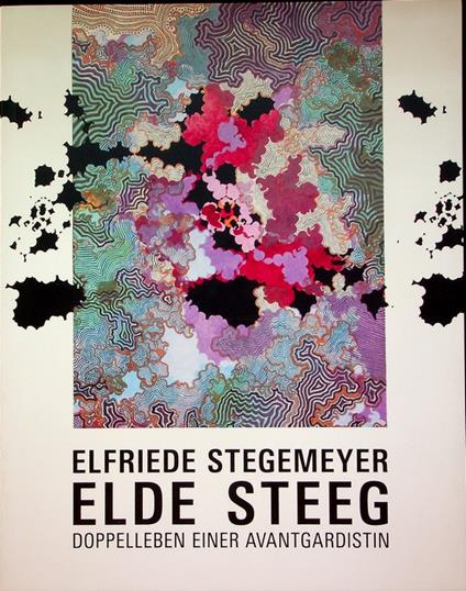 Elfriede Stegemeyer - Elde Steeg: Doppelleben einer Avantgardistin - copertina