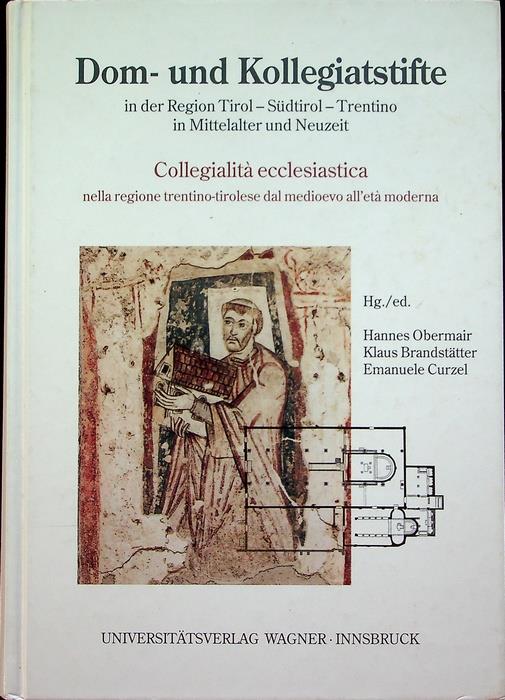 Dom- und Kollegiatstifte in der Region Tirol-Südtirol-Trentino in Mittelalter und Neuzeit = Collegialità ecclesiastica nella regione trentino-tirolese dal Medioevo all'età moderna. Schlern-Schriften 329 - copertina