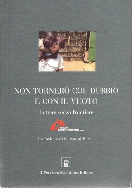 Non tornerò col dubbio e con il vuoto: lettere senza frontiere. Sul front.: Medici senza frontiere - Giovanni Porzio - copertina