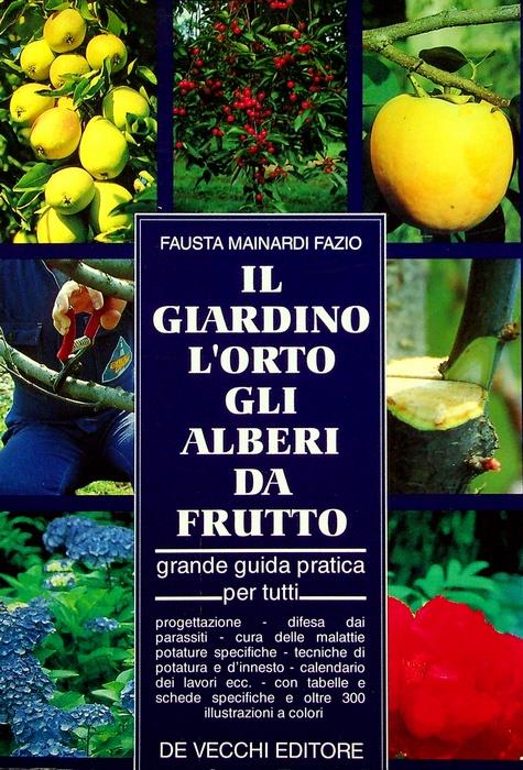 Il giardino, l'orto, gli alberi da frutto: grande guida pratica per tutti - Fausta Mainardi Fazio - copertina