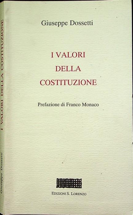 I valori della Costituzione. Scritti vvari. Prefazione di Franco Monaco - Giuseppe Dossetti - copertina