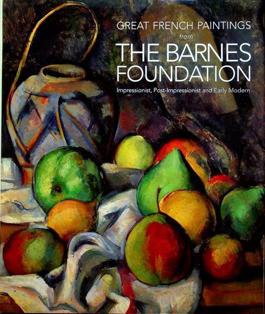 Great French paintings from the Barnes Foundation: Impressionist, Post-impressionist, and Early Modern - copertina