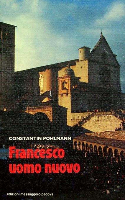 Francesco uomo nuovo. Trad. di Gianpietro Zatti. La sfida di Assisi 2 - copertina