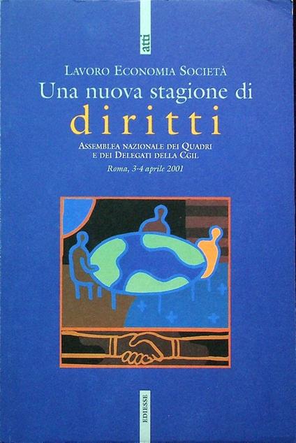 Una nuova stagione di diritti: assemblea dei quadri e dei delegati della Cgil: Roma, 3-4 aprile 2001. Lavoro economia società. Atti - copertina