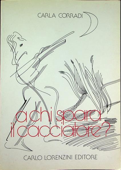 A chi spara il cacciatore ? Presentazione di Franco Perco - copertina