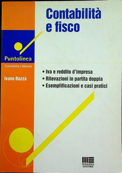 Contabilità e fisco: Iva e reddito d'impresa, rilevazioni in partita doppia, esemplificazioni e casi pratici. Puntolinea 91 - copertina
