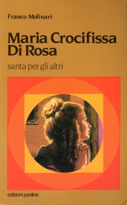 Maria Crocifissa Di Rosa: santa per gli altri. Prefazione di Alessandro Pronzato. Fondatori e riformatori 13 - Franco Molinari - copertina