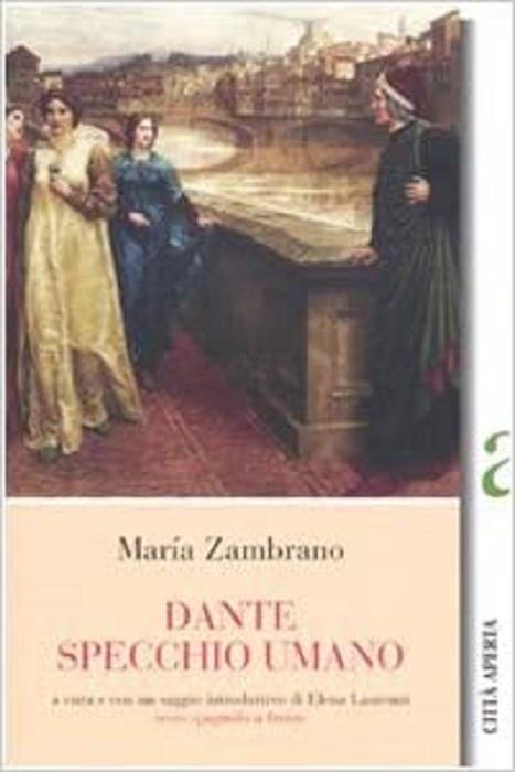 Dante specchio umano. Trad. italiana a fronte di E. Laurenzi dei dattiloscritti conservati presso l'Archivio della Fondazione María Zambrano a Vélez Málaga. A cura e con un saggio introduttivo di Elena Laurenzi. I guardiani dell'aurora 12 - copertina
