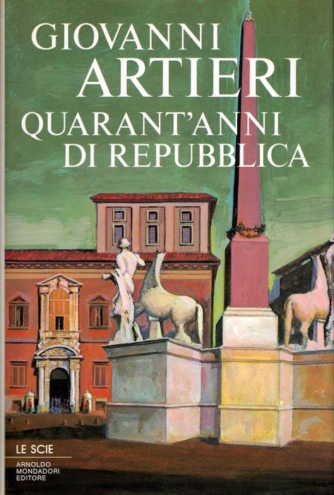 Quarant'anni di repubblica. Con una premessa e 37 illustrazioni fuori testo. Le scie - Giovanni Artieri - copertina