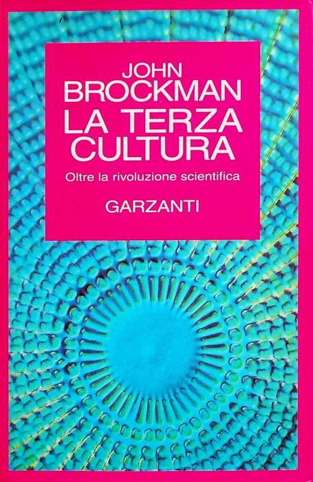 La terza cultura: oltre la rivoluzione scientifica. Trad. di Luca Carra. SR - John Brockman - copertina