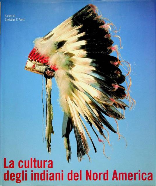 La cultura degli indiani del Nord America. Con la collaborazione di Cora Bender ... [et al.] - copertina
