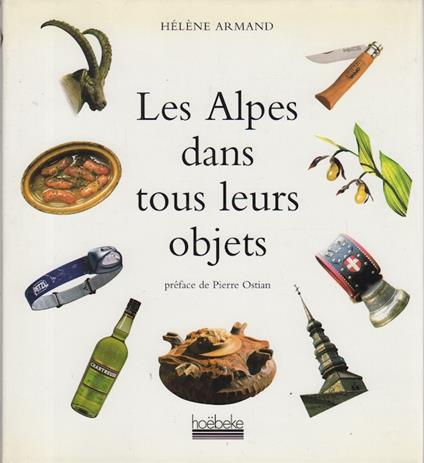 Les Alpes dans tous leurs objets. Préface de Pierre Ostian - copertina