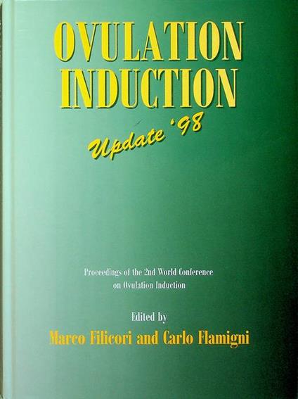 Ovulation induction: update '98: the proceedings of the 2nd World Conference on ovulation induction Bologna, Italy, 12-13 September 1997. University of Bologna, Italy - Carlo Flamigni - copertina