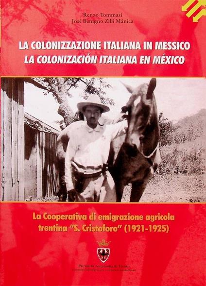 La colonizzazione italiana in Messico: la cooperativa di emigrazione agricola trentina S. Cristoforo, 1921-1925. Provincia autonoma di Trento. DT 5 - copertina