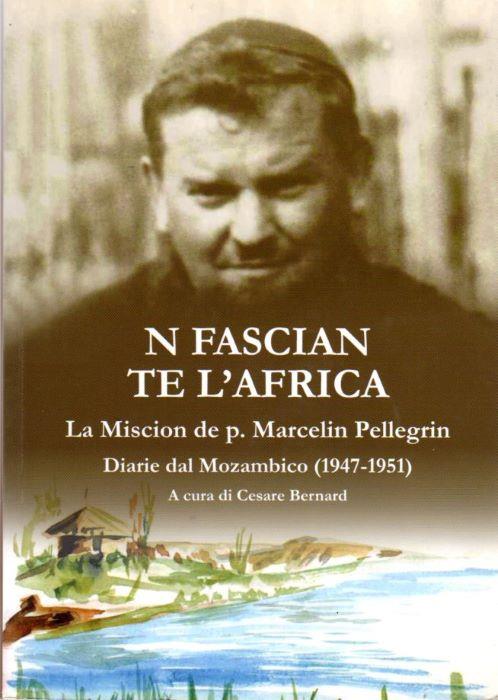 N fascian te l'Africa: la Miscion de p. Marcelin Pellegrin: Diarie dal Mozambico: (1947-1951). Testo anche in ladino - copertina