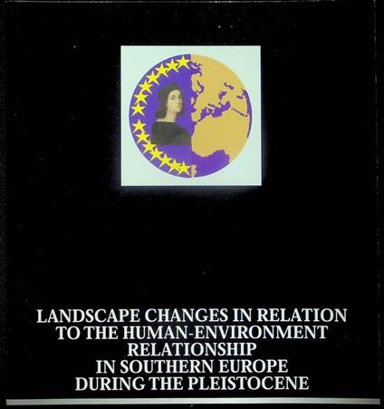 Landscape changes in relation to the human-environment relationship in southern Europe during the Pleistocene: exhibition catalogue - Carlo Peretto - copertina