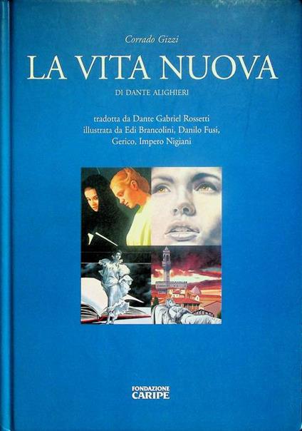 La Vita nuova di Dante Alighieri. Catalogo della Mostra tenuta a Torre de' Passeri nel 2003. Testo anche in inglese. Tradotta da Dante Gabriel Rossetti. Illustrata da Edi Brancolini, Danilo Fusi, Gerico, Impero Nigiani - Corrado Gizzi - copertina