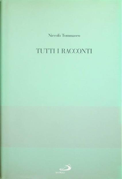 Tutti i racconti. A cura di Gino Tellini. Biblioteca di letteratura 1 - Niccolò Tommaseo - copertina