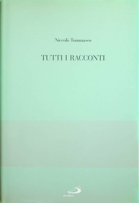 Tutti i racconti. A cura di Gino Tellini. Biblioteca di letteratura 1 - Niccolò Tommaseo - copertina