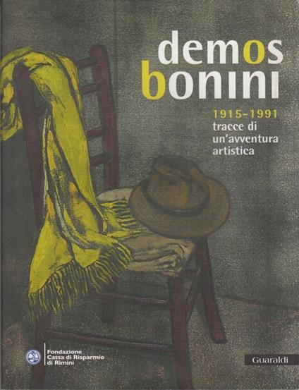 Demos Bonini 1915-1991: tracce di un'avventura artistica. Catalogo della mostra tenuta a Rimini nel 2006 - Sergio Zavoli - copertina