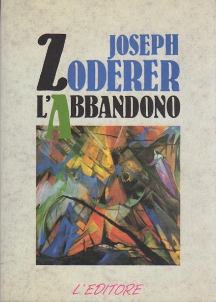 L' abbandono. Traduzione di Umberto Gandini. 4a ed - Joseph Zoderer - copertina