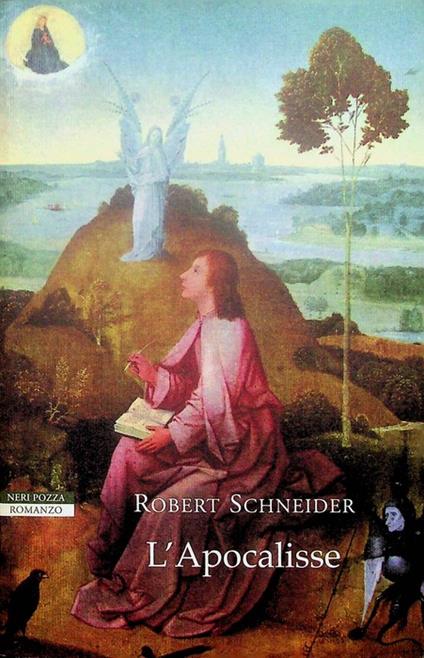 L' apocalisse. Traduzione di Francesco Porzio. I narratori delle tavole - Robert Schneider - copertina