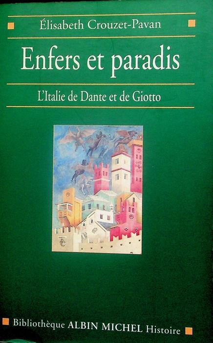 Enfers et paradis: l'Italie de Dante et de Giotto. Bibliothèque Albin Michel. Histoire - copertina