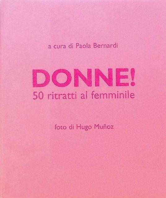 Donne!: 50 ritratti al femminile - Paola Bernardi - copertina