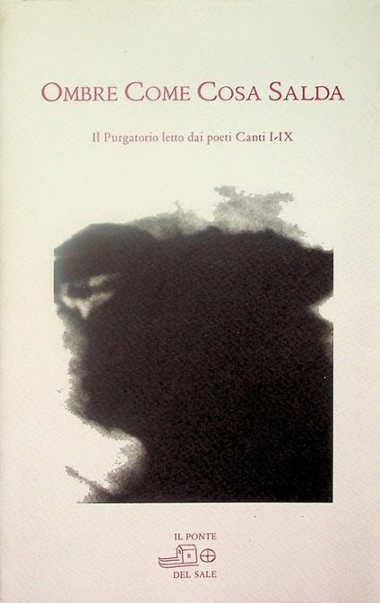 Ombre come cosa salda: il Purgatorio letto dai poeti, canti I-IX. A cura di Marco Munaro. La bella scola 5 - Giuliano Scabia - copertina