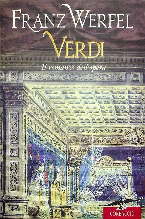 Verdi: il romanzo dell'opera. Trad. di Willy Dias, riv. e ampliata da Ulla Casalini. Scrittori di tutto il mondo - Franz Werfel - copertina