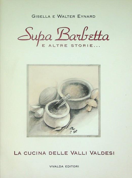 Supa barbetta e altre storie...: la cucina delle valli valdesi. Minoranze in cucina - copertina