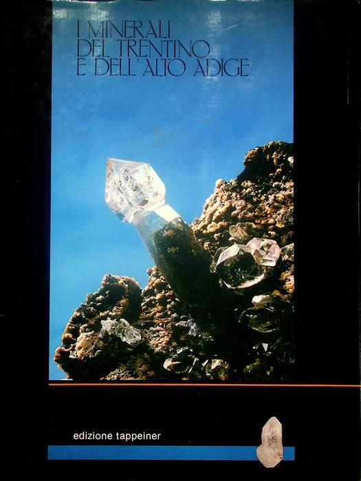 I minerali del Trentino e dell'Alto Adige. Fotografie di Karl Tappeiner, Olaf Medenbach - Kurt Folie - copertina