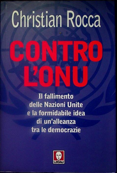 Contro l'ONU: il fallimento delle Nazioni Unite e la formidabile idea di un'alleanza tra le democrazie. I draghi - Christian Rocca - copertina