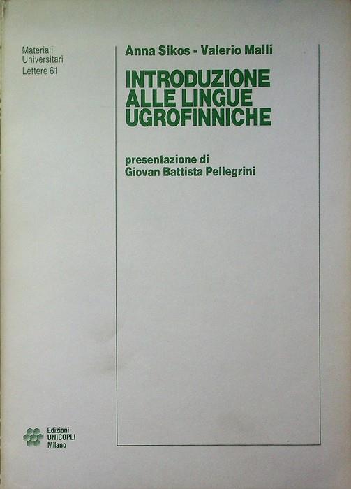 Introduzione alle lingue ugrofinniche. Presentazione di Giovan Battista Pellegrini. Materiali universitari. Lettere 61 - copertina
