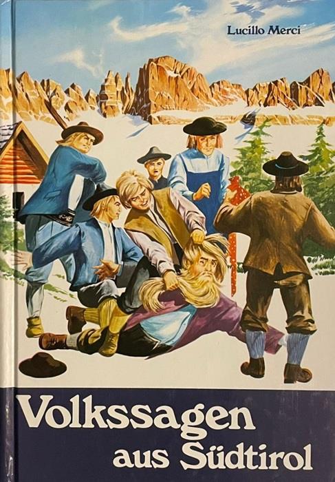 Volkssagen aus Südtirol: die Wunderschöne Fabelwelt der Dolomiten. 3. Ausgabe - Lucillo Merci - copertina