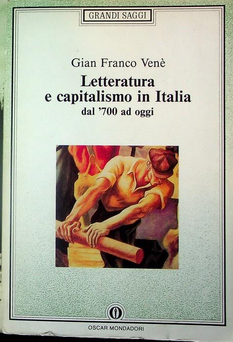 Letteratura e capitalismo in Italia dal '700 ad oggi. Oscar saggi 281 - Gianfranco Venè - copertina