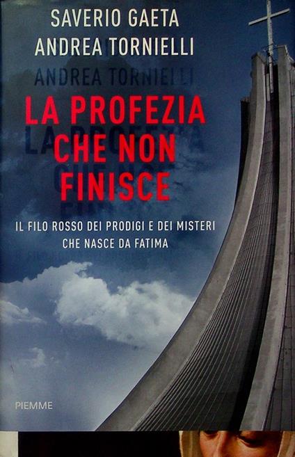 La profezia che non finisce: il filo rosso dei prodigi e dei misteri che nasce da Fatima - Saverio Gaeta - copertina