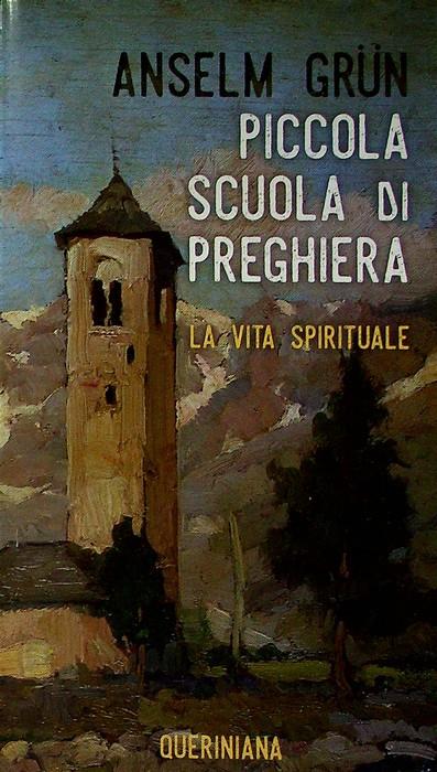 Piccola scuola di preghiera: la vita spirituale. Traduzione dal tedesco di Alberto Rezzi. Meditazioni 237 - Anselm Grün - copertina