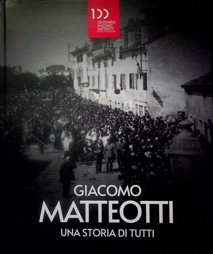 Giacomo Matteotti: una storia di tutti. Catalogo della Mostra tenuta a Rovigo nel 2024 - copertina