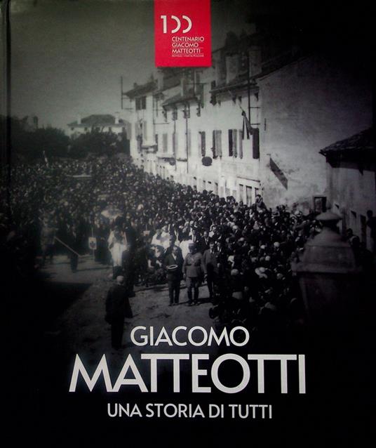 Giacomo Matteotti: una storia di tutti. Catalogo della Mostra tenuta a Rovigo nel 2024 - copertina