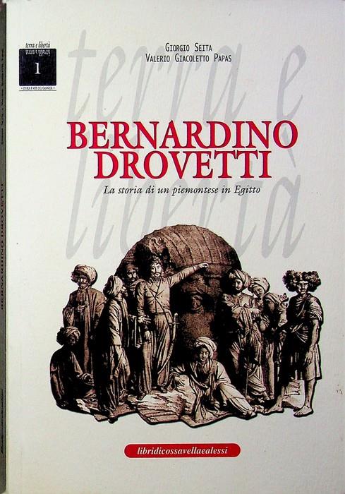 Bernardino Drovetti: la storia di un piemontese in Egitto. Terra e libertà. Libridicossavellaealessi 1 - copertina