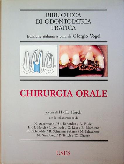 Chirurgia orale. Trad. di Ivana Quattrini. Con la collaborazione di K. Ackermann ... et. al.!. Biblioteca di odontoiatria pratica 9 - copertina